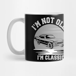 I'm not old - I'm classic Mug